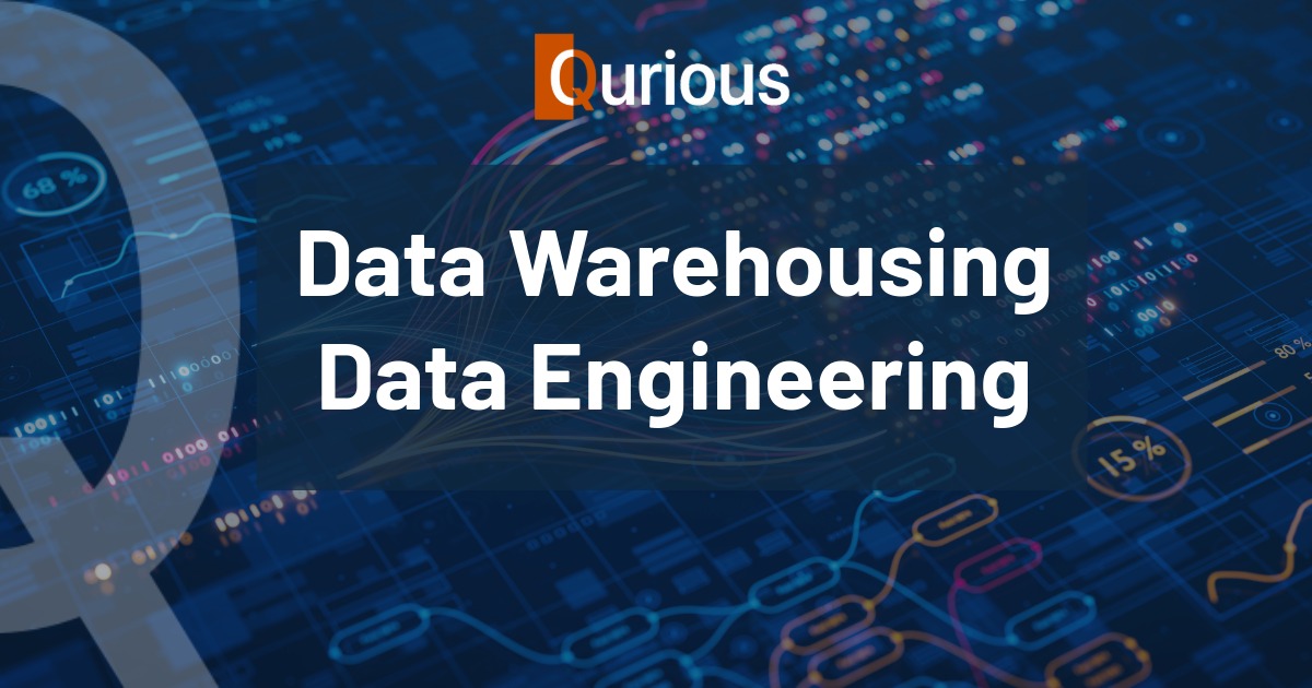 Data Warehousing and Data Engineering - Qurious Solutions